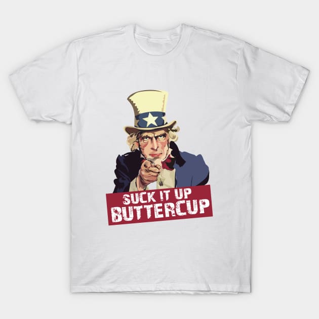 Suck It Up Buttercup T-Shirt by samcankc